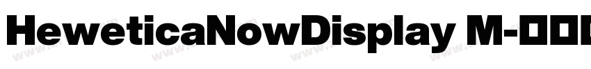 HeweticaNowDisplay M字体转换